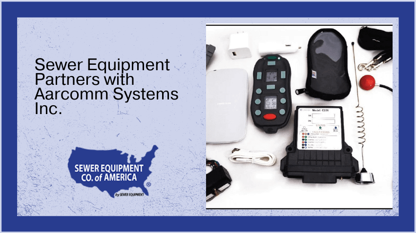 Learn about Sewer Equipment's partnership with Aarcomm Systems, Inc.