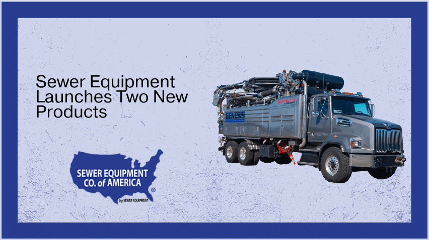 Sewer Equipment Launches Two New Products
