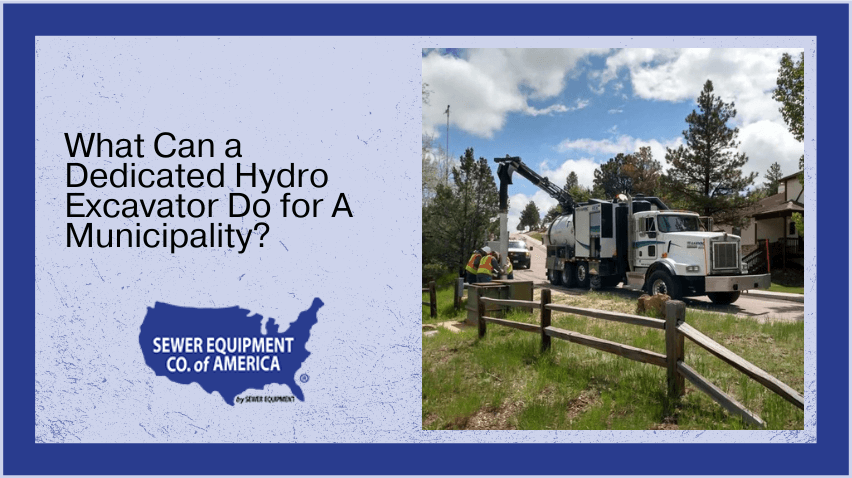 What Can a dedicated Hydro ExcavatorDo for a Municipality?