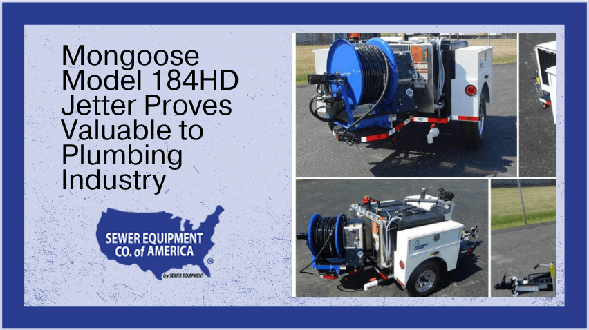 Learn how the Mongoose Model 184HD Jetter Proves Valuable to Plumbing Industry