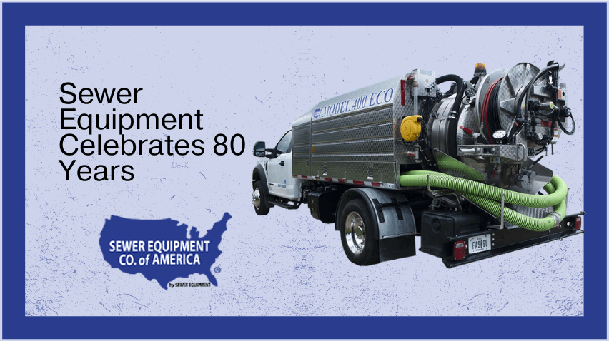 In Sewer Equipment news: We celebrate 80 years, highlighted in Business in Focus magazine.