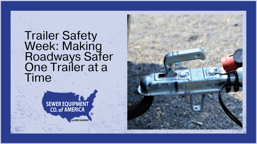 In celebration of Trailer Safety Week, this article covers the importance of trailer safety.