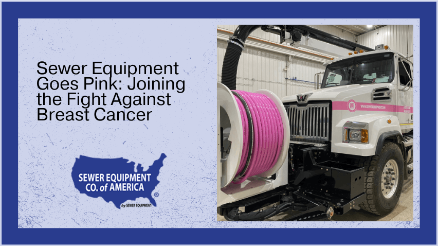 Sewer Equipment Goes Pink: Joining the fight against breast cancer