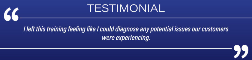 Testimonial: "I left this training feeling like I could diagnose any potential issues our customers were experiencing"